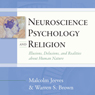 Neuroscience, Psychology, and Religion: llusions, Delusions, and Realities About Human Nature (Unabridged) Audiobook, by Malcolm Jeeves