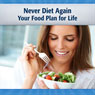Never Diet Again: Your Lifetime Food Plan (Unabridged) Audiobook, by Deaver Brown