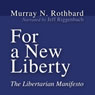 For a New Liberty: The Libertarian Manifesto (Unabridged) Audiobook, by Murray N. Rothbard