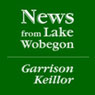 The News from Lake Wobegon, 1-Month Subscription (Abridged) Audiobook, by Garrison Keillor