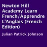 Newton Hill Academy Learn French/Apprendre LAnglais: French Edition (Unabridged) Audiobook, by Julian Patrick Johnson