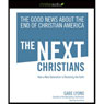 The Next Christians: The Good News About the End of Christian America (Unabridged) Audiobook, by Gabe Lyons