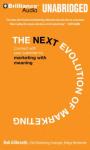 The Next Evolution of Marketing: Connect with Your Customers by Marketing with Meaning (Unabridged) Audiobook, by Bob Gilbreath
