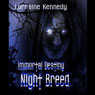 Night Breed: Immortal Destiny, Book 2 (Unabridged) Audiobook, by Lorraine Kennedy