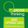 Nine Optimal Days: With Optimal Thinking (Unabridged) Audiobook, by Rosalene Glickman