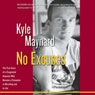 No Excuses: The True Story of a Congenital Amputee Who Became a Champion in Wrestling and in Life (Unabridged) Audiobook, by Kyle Maynard