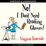 No! I Dont Need Reading Glasses (Unabridged) Audiobook, by Virginia Ironside