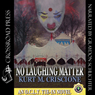 No Laughing Matter: An O.C.L.T. Tie-in Novel (Unabridged) Audiobook, by Kurt M. Criscione