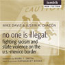 No One Is Illegal: Fighting Racism and State Violence on the U.S.-Mexico Border (Unabridged) Audiobook, by Mike Davis