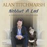 Nobbut a Lad: A Yorkshire Childhood (Abridged) Audiobook, by Alan Titchmarsh