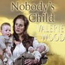 Nobodys Child (Unabridged) Audiobook, by Valerie Wood