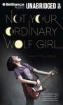 Not Your Ordinary Wolf Girl Audiobook, by Emily Pohl-Weary