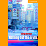 Nothing but the Truth (Unabridged) Audiobook, by George Kershaw