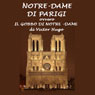 Notre Dame di Parigi: Il gobbo di Notre Dame (The Hunchback of Notre Dame) (Unabridged) Audiobook, by Victor Hugo