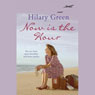 Now Is the Hour (Unabridged) Audiobook, by Hilary Green