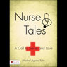 Nurse Tales: A Calling to Serve and Love (Unabridged) Audiobook, by Maribel Aguirre Yohn