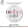 The Obvious Diet: Your Personal Way to Lose Weight Fast Without Changing Your Lifestyle (Unabridged) Audiobook, by Ed Victor