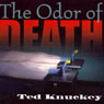 The Odor of Death: A Novel of Deception (Unabridged) Audiobook, by Ted Knuckey