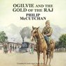 Ogilvie and the Gold of the Raj (Unabridged) Audiobook, by Philip McCutchan