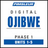 Ojibwe Phase 1, Unit 01-05: Learn to Speak and Understand Ojibwe with Pimsleur Language Programs Audiobook, by Pimsleur