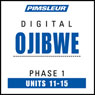 Ojibwe Phase 1, Unit 11-15: Learn to Speak and Understand Ojibwe with Pimsleur Language Programs Audiobook, by Pimsleur
