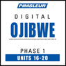 Ojibwe Phase 1, Unit 16-20: Learn to Speak and Understand Ojibwe with Pimsleur Language Programs Audiobook, by Pimsleur