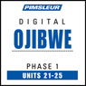 Ojibwe Phase 1, Unit 21-25: Learn to Speak and Understand Ojibwe with Pimsleur Language Programs Audiobook, by Pimsleur