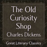 The Old Curiosity Shop (Unabridged) Audiobook, by Charles Dickens