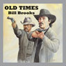Old Times (Unabridged) Audiobook, by Bill Brooks