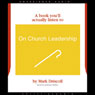 On Church Leadership (A Book Youll Actually Listen To) (Unabridged) Audiobook, by Mark Driscoll