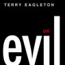 On Evil (Unabridged) Audiobook, by Terry Eagleton