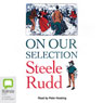 On Our Selection (Unabridged) Audiobook, by Steele Rudd