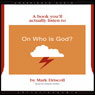 On Who Is God? (A Book Youll Actually Listen To) (Unabridged) Audiobook, by Mark Driscoll