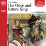 The Once and Future King (Unabridged) Audiobook, by T. H. White