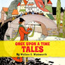 Once Upon a Time Tales (Unabridged) Audiobook, by Wallace C. Wadsworth