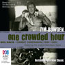 One Crowded Hour: Combat Cameraman, Neil Davis (Unabridged) Audiobook, by Tim Bowden