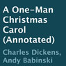 A One-Man Christmas Carol (Annotated) Audiobook, by Charles Dickens