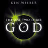 The One Two Three of God (Abridged) Audiobook, by Ken Wilber