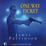 One-Way Ticket (Unabridged) Audiobook, by James Pattinson