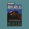 Only Love Is Real (Abridged) Audiobook, by Brian L. Weiss