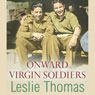 Onward Virgin Soldiers: Virgin Soldiers, Book 2 (Unabridged) Audiobook, by Leslie Thomas