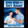 Open Wide And Say Aaaah: A Reluctant Doctor/Patient Erotica Story (Unabridged) Audiobook, by Nancy Brockton