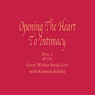 Opening the Heart to Intimacy: The Lover Within Series, Part 2 (Unabridged) Audiobook, by Karinna Kittles-Karsten