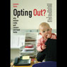 Opting Out?: Why Women Really Quit Careers and Head Home (Unabridged) Audiobook, by Pamela Stone