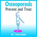 Osteoporosis: Prevent and Treat (Unabridged) Audiobook, by Dr. Tom Smith