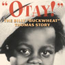 Otay!: The Billy Buckwheat Thomas Story (Unabridged) Audiobook, by David W. Menefee