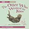 The Otter Who Wanted to Know (Unabridged) Audiobook, by Jill Tomlinson