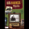 Our Boomer Years: The Autobiography of a Boomer (Abridged) Audiobook, by Chas Wienke