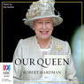 Our Queen (Unabridged) Audiobook, by Robert Hardman