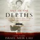 Out of the Depths: The Story of a Child of Buchenwald Who Returned Home at Last (Unabridged) Audiobook, by Rabbi Israel Meir Lau